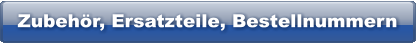 Zubehr, Ersatzteile, Bestellnummern